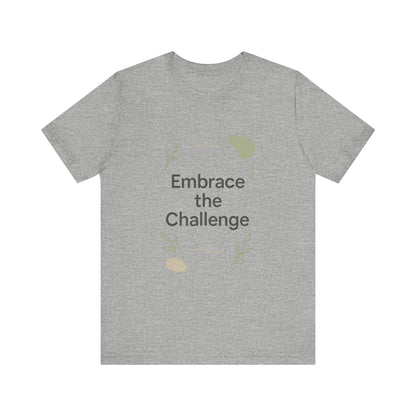 Embrace the Challenge tee | Motivational Quote Shirt, Minimal Botanical Design