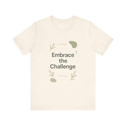 Embrace the Challenge tee | Motivational Quote Shirt, Minimal Botanical Design