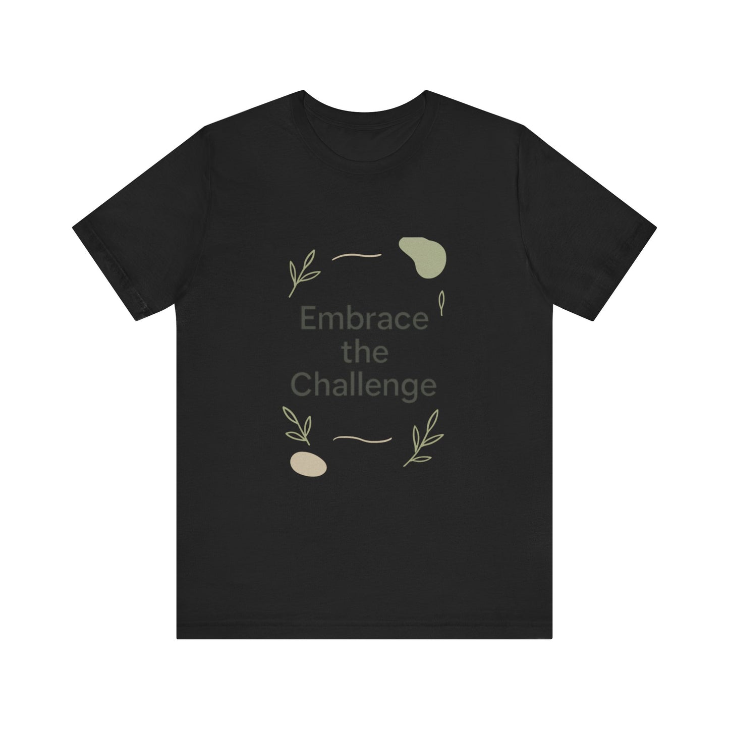 Embrace the Challenge tee | Motivational Quote Shirt, Minimal Botanical Design
