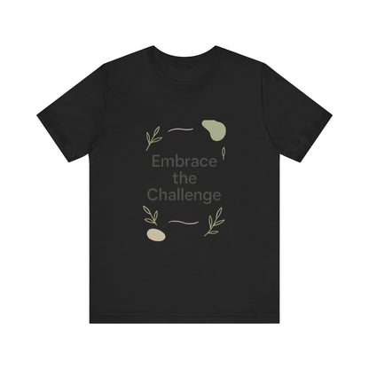 Embrace the Challenge tee | Motivational Quote Shirt, Minimal Botanical Design