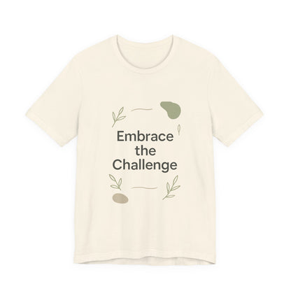 Embrace the Challenge tee | Motivational Quote Shirt, Minimal Botanical Design