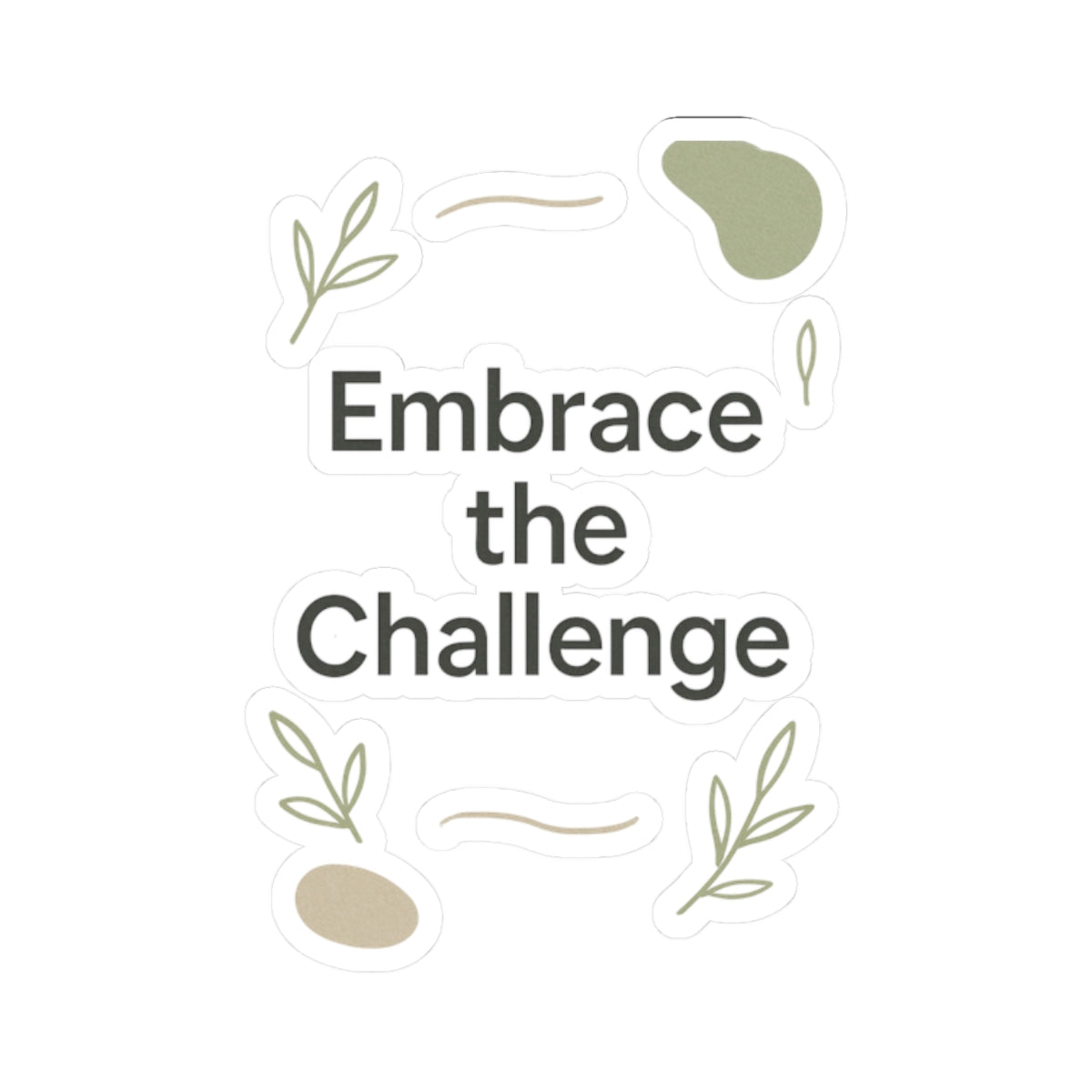 Embrace the Challenge Kiss-Cut Sticker | Motivational Typography Sticker