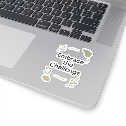 Embrace the Challenge Kiss-Cut Sticker | Motivational Typography Sticker