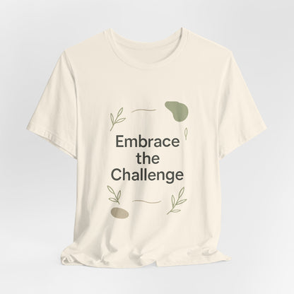 Embrace the Challenge tee | Motivational Quote Shirt, Minimal Botanical Design