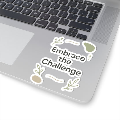 Embrace the Challenge Kiss-Cut Sticker | Motivational Typography Sticker