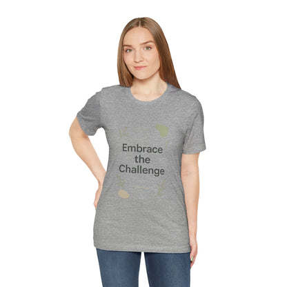 Embrace the Challenge tee | Motivational Quote Shirt, Minimal Botanical Design