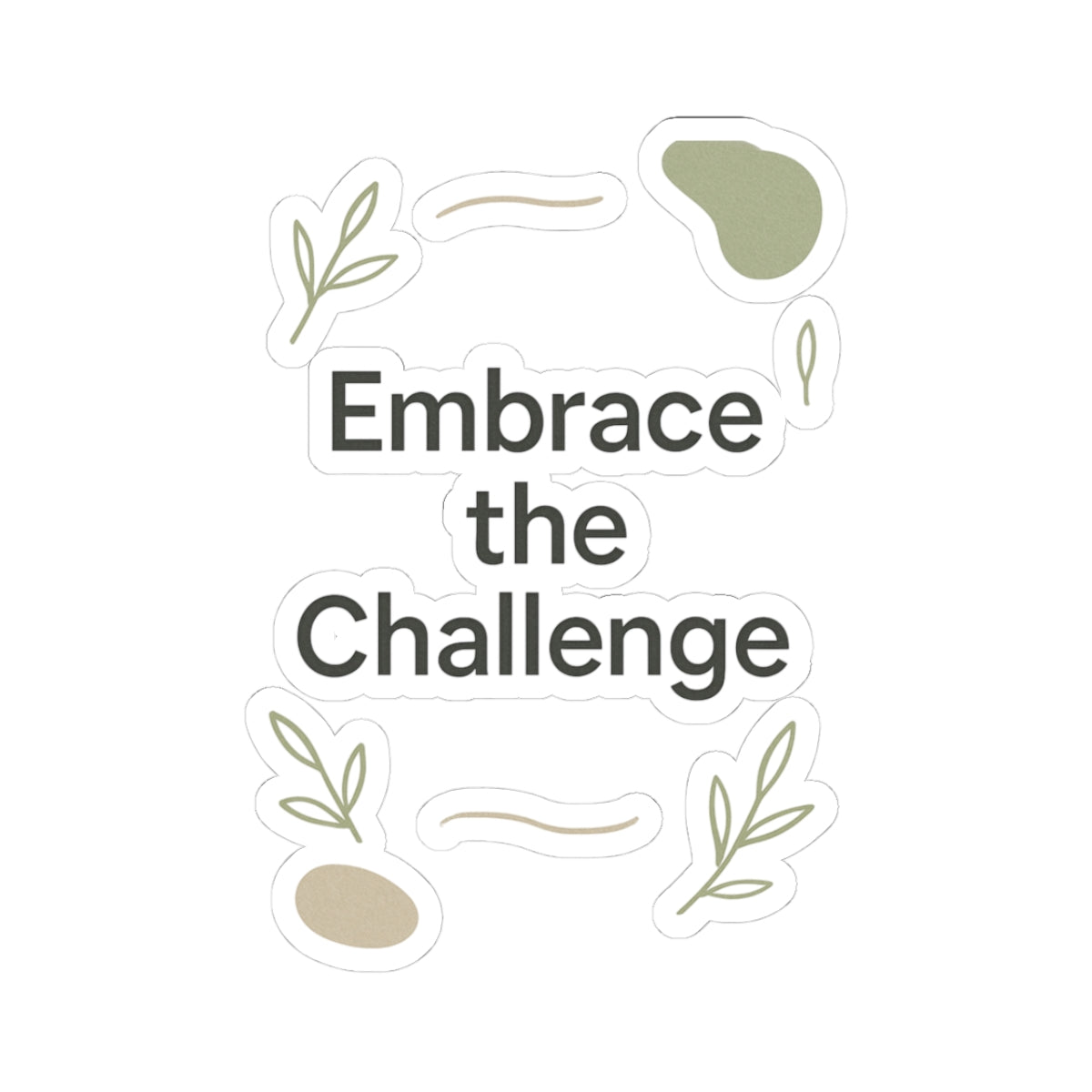 Embrace the Challenge Kiss-Cut Sticker | Motivational Typography Sticker