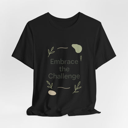 Embrace the Challenge tee | Motivational Quote Shirt, Minimal Botanical Design