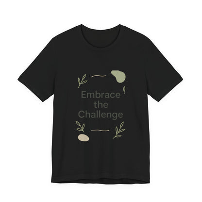 Embrace the Challenge tee | Motivational Quote Shirt, Minimal Botanical Design