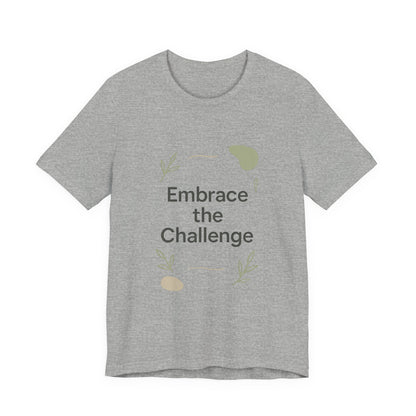 Embrace the Challenge tee | Motivational Quote Shirt, Minimal Botanical Design