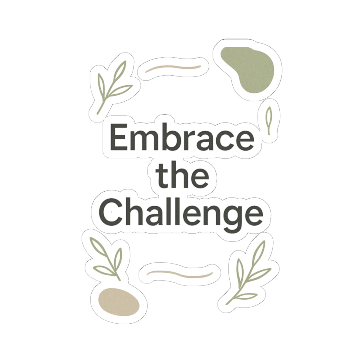 Embrace the Challenge Kiss-Cut Sticker | Motivational Typography Sticker