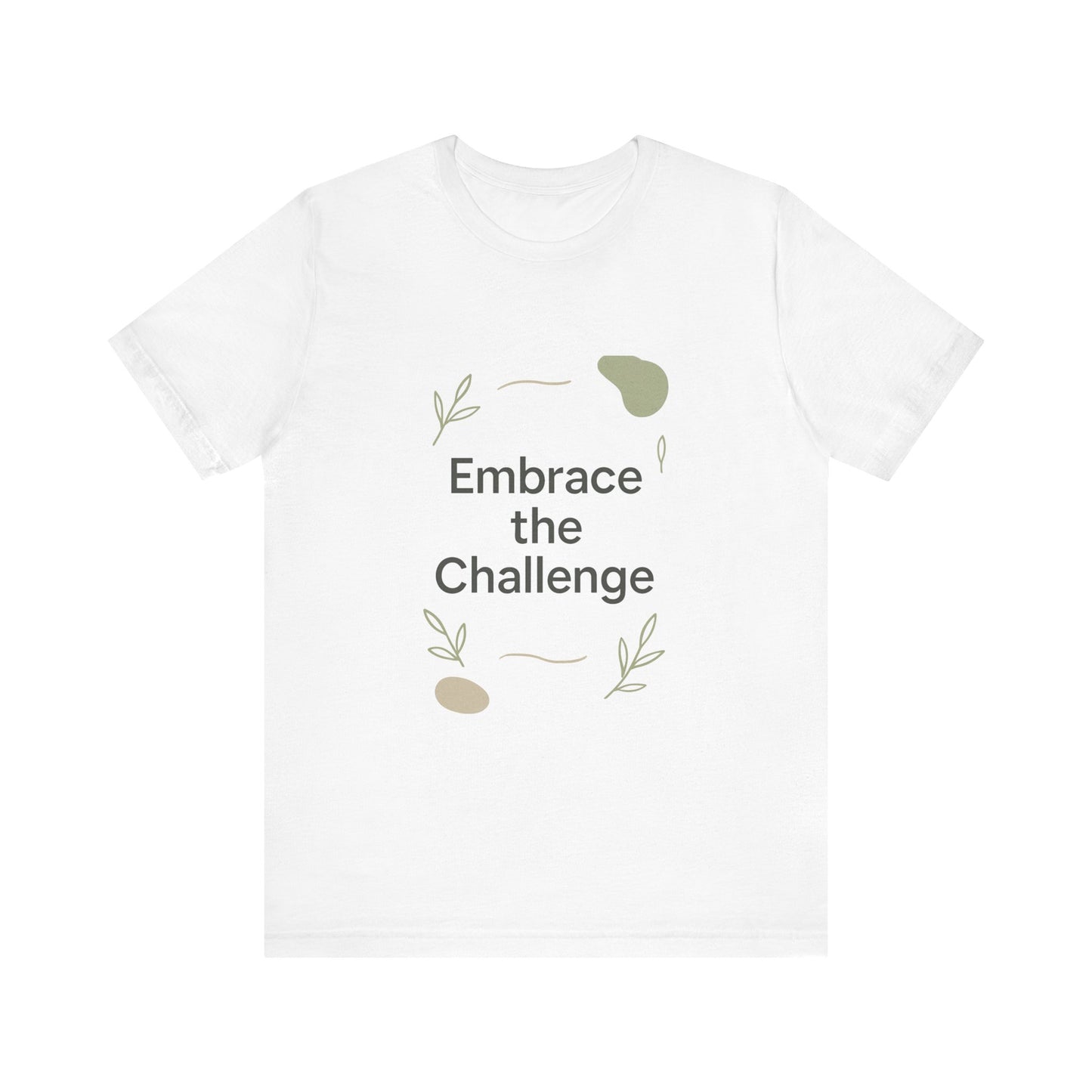 Embrace the Challenge tee | Motivational Quote Shirt, Minimal Botanical Design