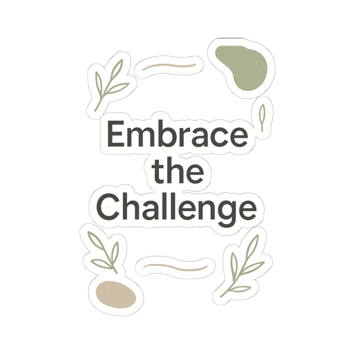 Embrace the Challenge Kiss-Cut Sticker | Motivational Typography Sticker