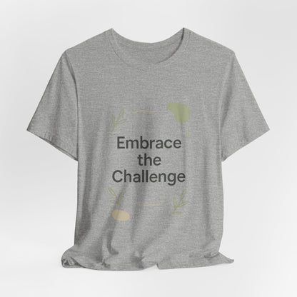 Embrace the Challenge tee | Motivational Quote Shirt, Minimal Botanical Design